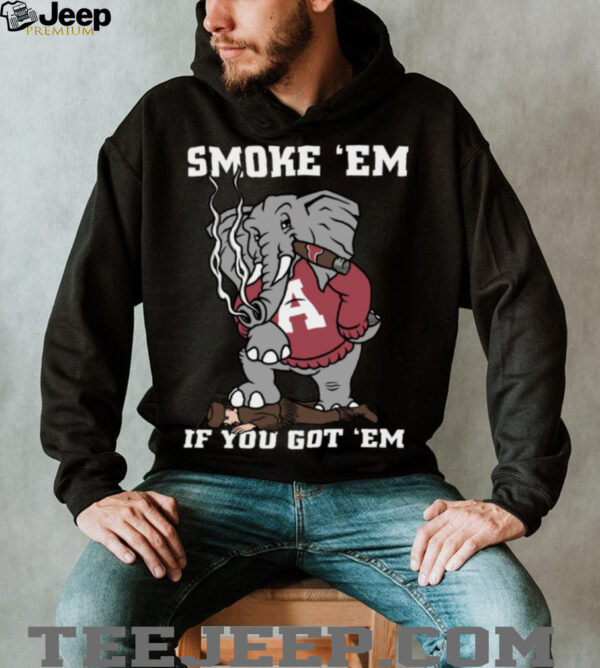 Smoke ’Em If You Got ’Em Alabama Crimson Tide Football T Shirt