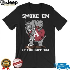 Smoke ’Em If You Got ’Em Alabama Crimson Tide Football T Shirt