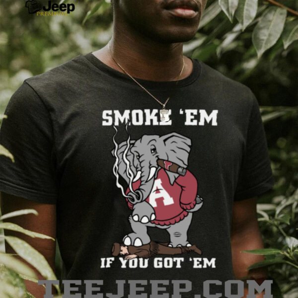 Smoke ’Em If You Got ’Em Alabama Crimson Tide Football T Shirt