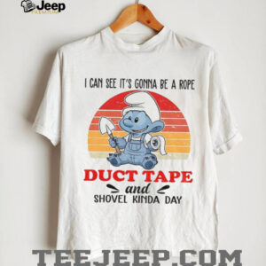 Smurf I can see it’s gonna be a rope duct tape and shovel kinda day vintage shirt