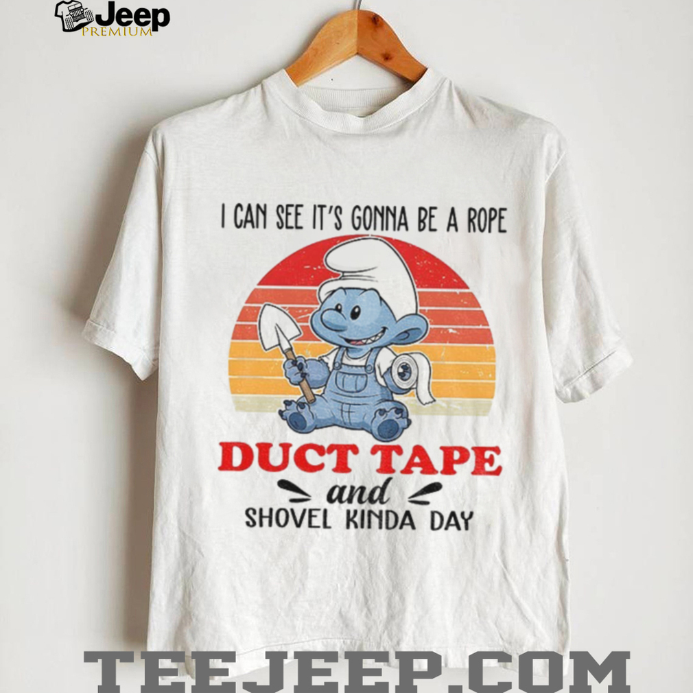 Smurf I can see it’s gonna be a rope duct tape and shovel kinda day vintage shirt Smurf I can see it’s gonna be a rope duct tape and shovel kinda day vintage shirt