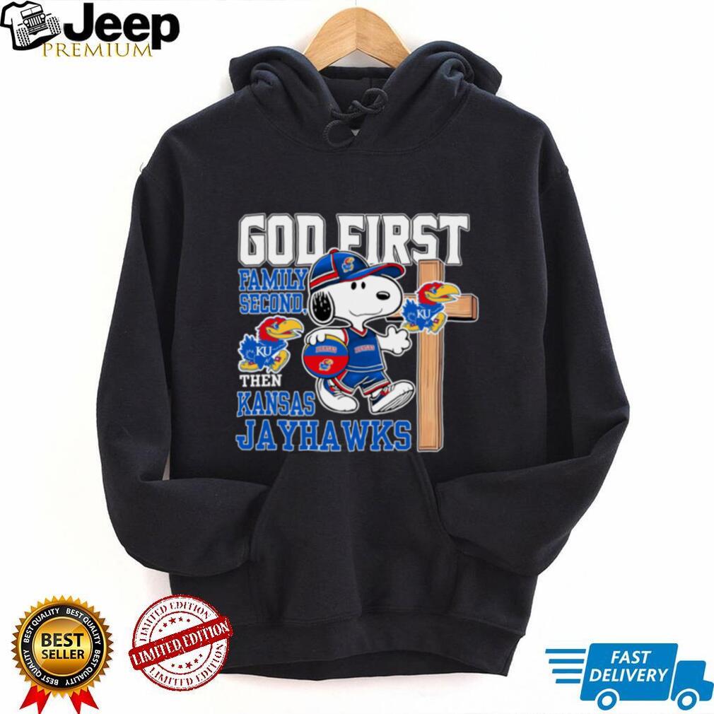 Snoopy God First, Family Second, Then Kansas Jayhawks T Shirt Snoopy God First, Family Second, Then Kansas Jayhawks T Shirt