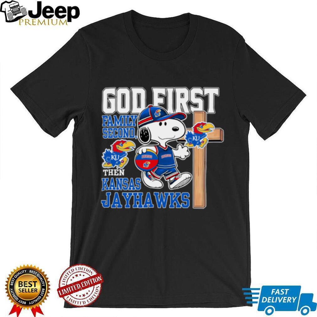Snoopy God First, Family Second, Then Kansas Jayhawks T Shirt Snoopy God First, Family Second, Then Kansas Jayhawks T Shirt