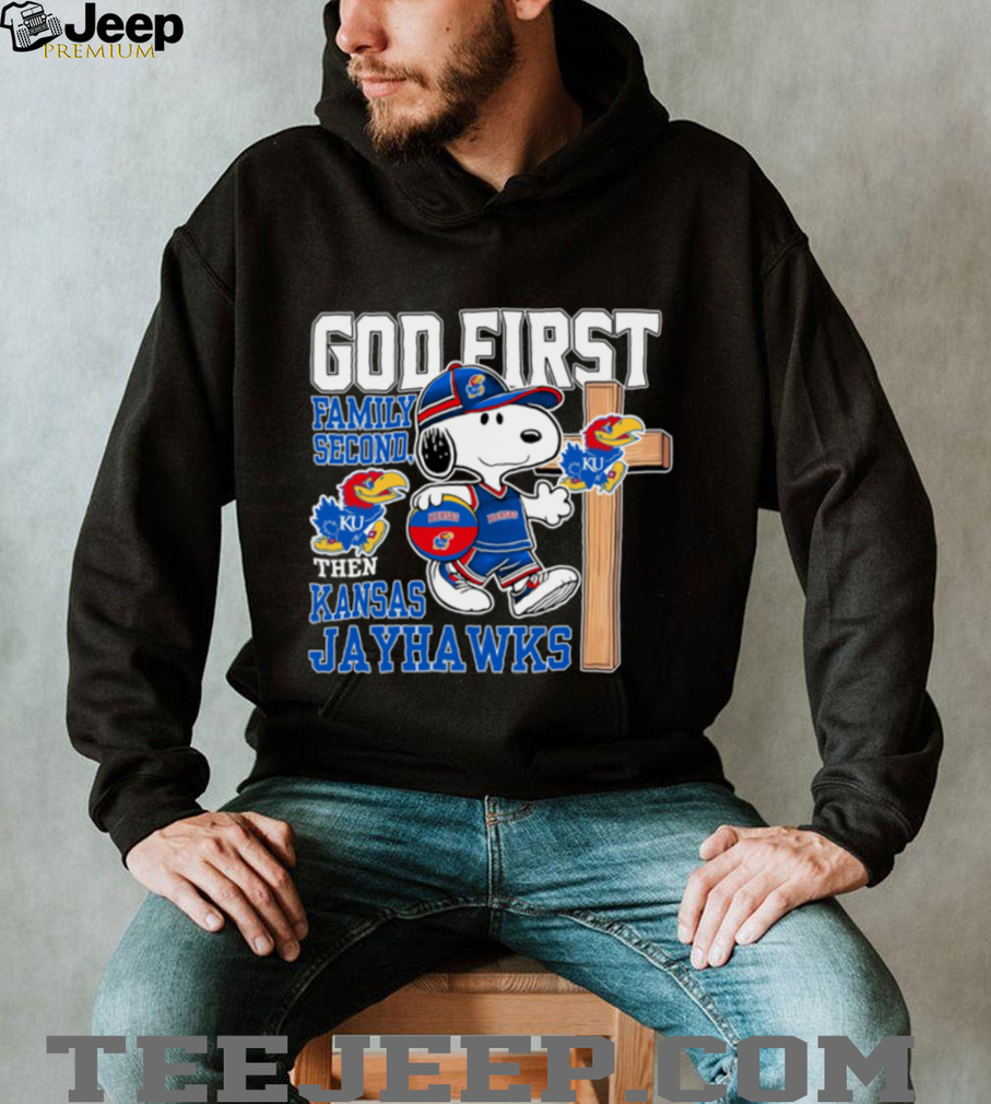 Snoopy God First, Family Second, Then Kansas Jayhawks T Shirt Snoopy God First, Family Second, Then Kansas Jayhawks T Shirt