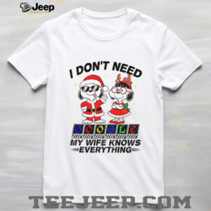 Snoopy I don’t need google my wife knows everything Christmas shirt