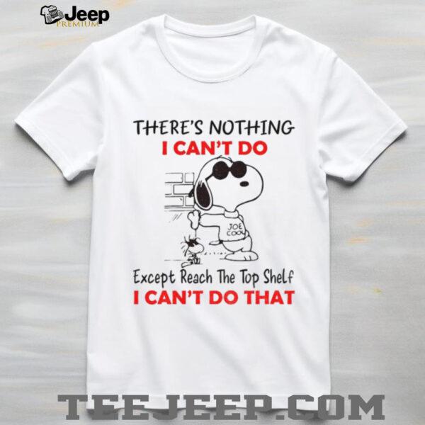 Snoopy and Woodstock there’s nothing I can’t do except reach the top shelf I can’t do that shirt