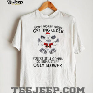 Snoopy don’t worry about getting older you’re still gonna do dumb stuff only slower Christmas shirt
