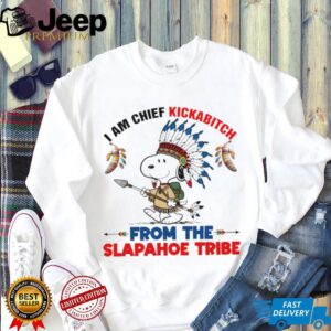 Snoopy native American I am chief kickabitch from the slapahoe tribe new shirt