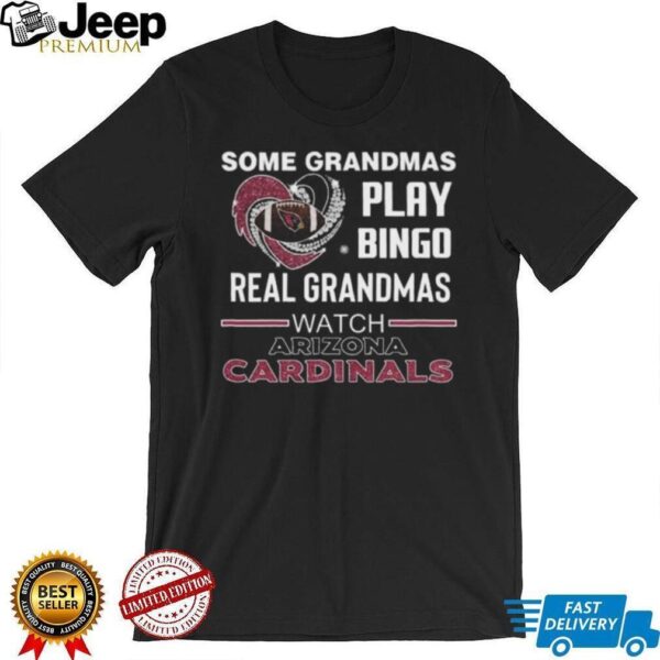 Some Grandmas Play Bingo Real Grandmas Watch Arizona Cardinals Diamond Heart 2025 T shirt
