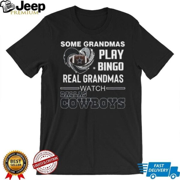 Some Grandmas Play Bingo Real Grandmas Watch Dallas Cowboys Diamond Heart 2025 T shirt