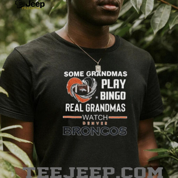 Some Grandmas Play Bingo Real Grandmas Watch Denver Broncos Diamond Heart 2025 T shirt
