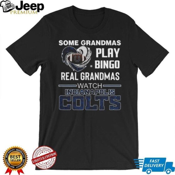 Some Grandmas Play Bingo Real Grandmas Watch Indianapolis Colts Diamond Heart 2025 T shirt