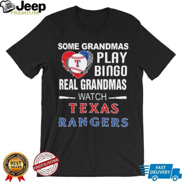Some Grandmas Play Bingo Real Grandmas Watch Texas Rangers T Shirts