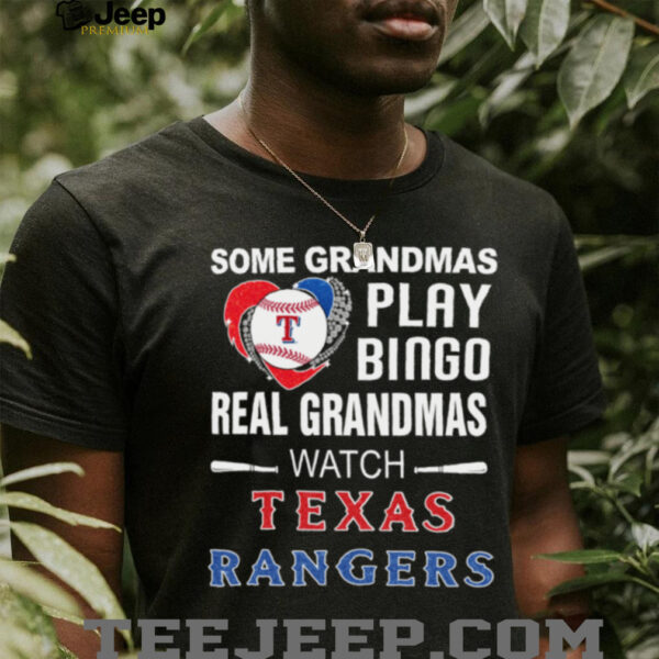 Some Grandmas Play Bingo Real Grandmas Watch Texas Rangers T Shirts
