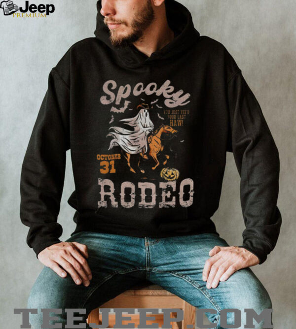Spooky Cowgirl Rodeo you just yee’d your last haw October 31 Halloween shirt
