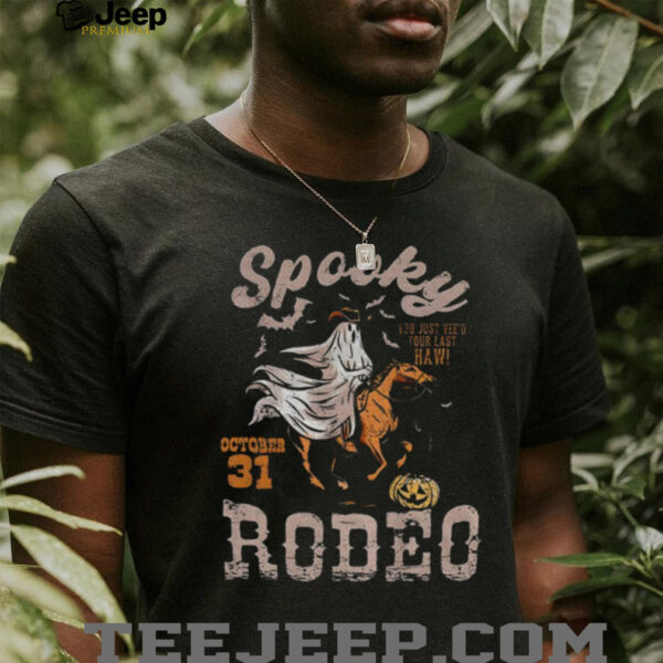 Spooky Cowgirl Rodeo you just yee’d your last haw October 31 Halloween shirt