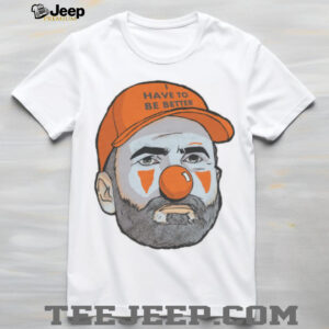 BigPlay I Have To Be Better Football Parody Shirt