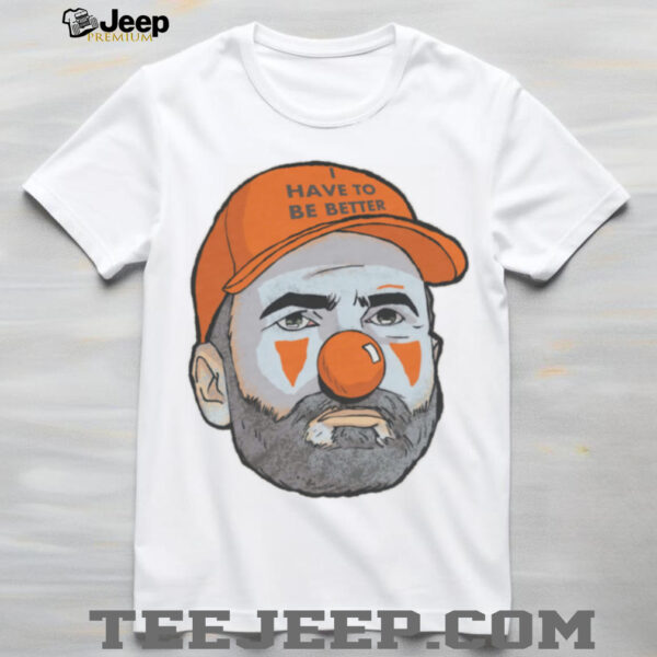 BigPlay I Have To Be Better Football Parody Shirt