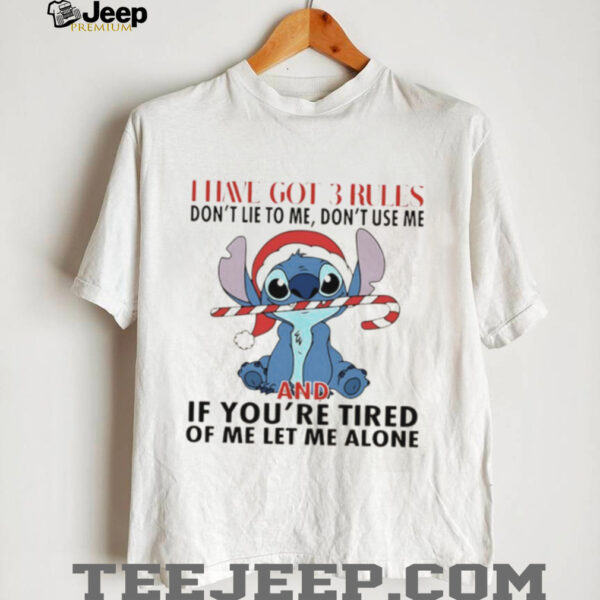 Stitch Christmas I have got 3 rules don’t lie to me don’t use me and if you’re tired of me let me alone shirt