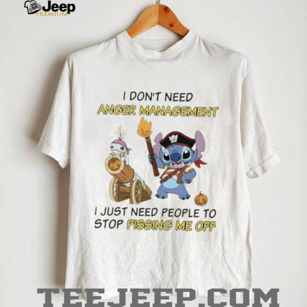 Stitch pirates I don’t need anger management I just need people to stop pissing me off shirt