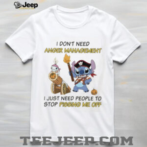 Stitch pirates I don’t need anger management I just need people to stop pissing me off shirt