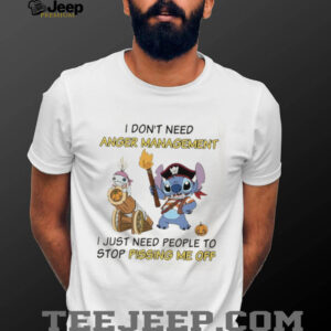 Stitch pirates I don’t need anger management I just need people to stop pissing me off shirt