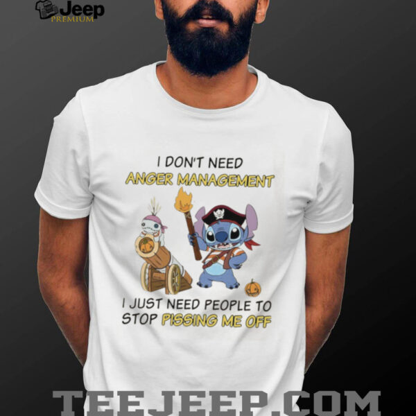 Stitch pirates I don’t need anger management I just need people to stop pissing me off shirt