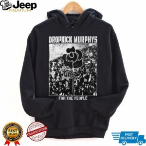 Store Dropkick Murphys Merch Dropkick Murphys For The People T Shirt