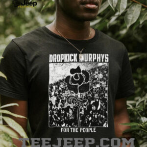 Store Dropkick Murphys Merch Dropkick Murphys For The People T Shirt