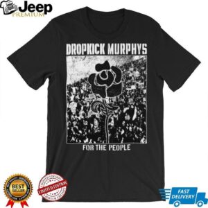 Store Dropkick Murphys Merch Dropkick Murphys For The People T Shirt