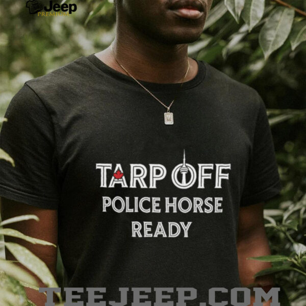 Tarp Off Police Horse Ready Canada Baseball shirt