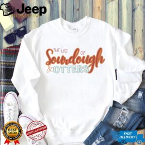 Taylor Travis the life of soudough otters shirt