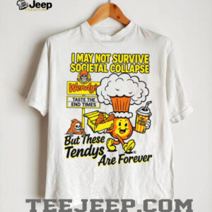 Tendys Are Forever T shirt
