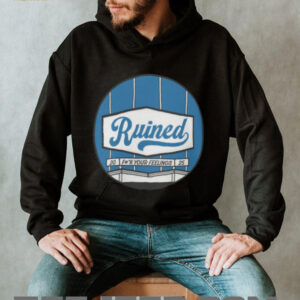 The Let’s Really Ruin Baseball Ruined Fuck Your Feelings 2025 T Shirt