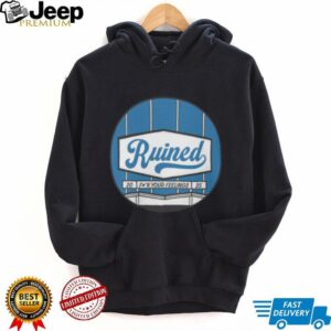The Let's Really Ruin Baseball Ruined Fuck Your Feelings 2025 T Shirt
