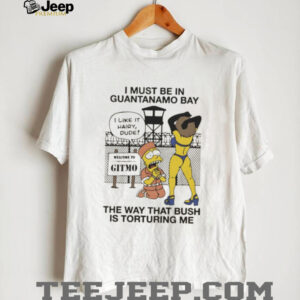 The Simpsons I must be in guantanamo bay the way that bush is torturing me shirt