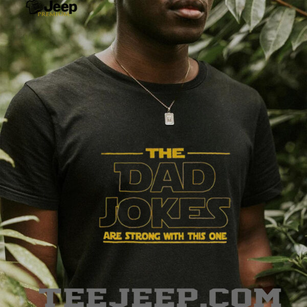 The dad jokes are strong with this one shirt