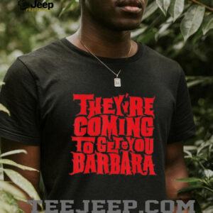 They’re Coming To Get You Barbara Night Of The Living Dead Halloween Bold Text T Shirt