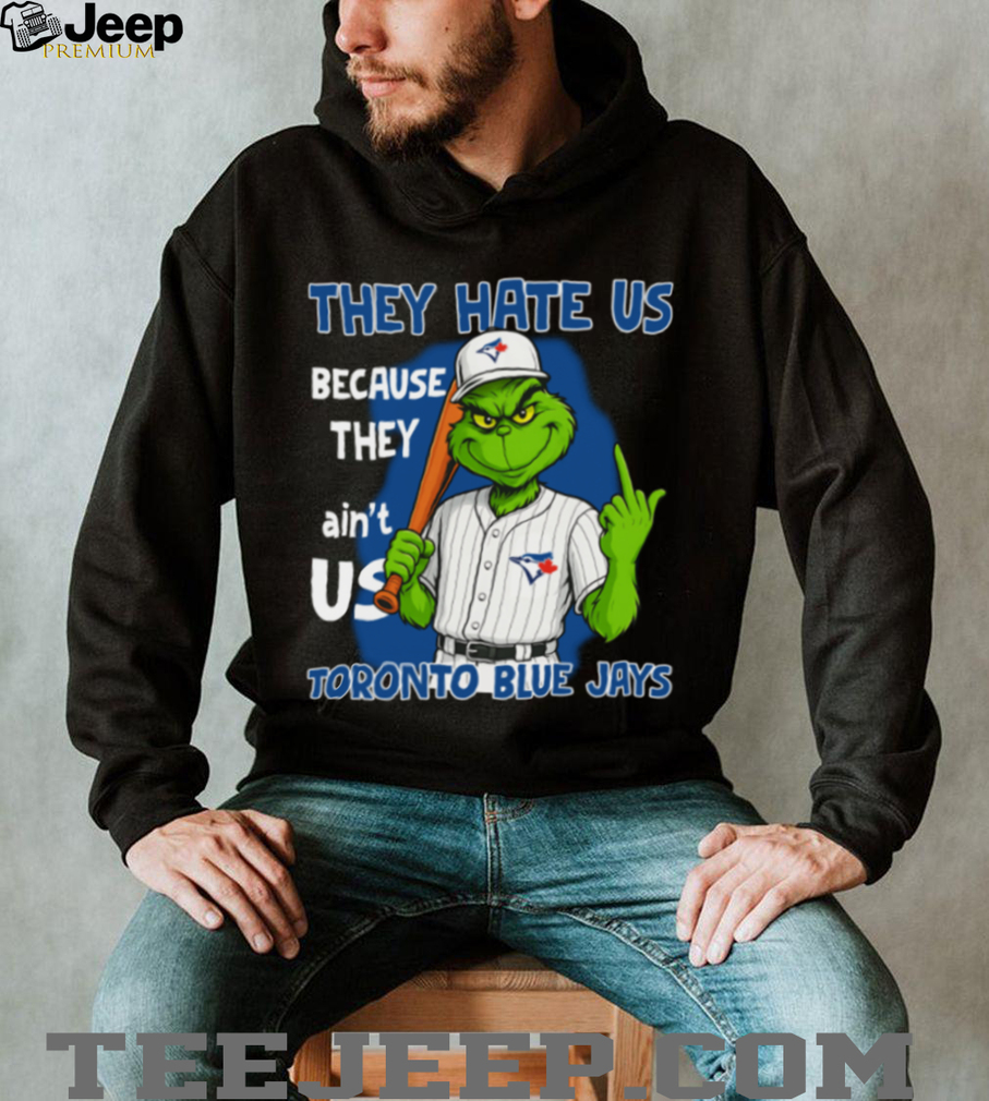 Toronto Blue Jays Grinch T Shirt They Hate Us Because They Ain’t Us Funny Christmas Tee Toronto Blue Jays Grinch T Shirt They Hate Us Because They Ain’t Us Funny Christmas Tee