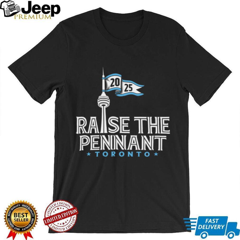 Toronto Blue Jays Raise The Pennant Cn Tower 2025 T Shirt