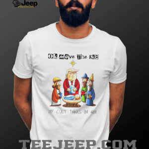 Trump Baby Jesus Sarcastic ok moeve the kid my cult thinks I’m him shirt