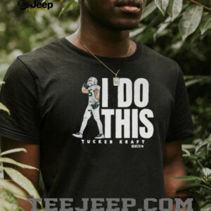 Tucker Kraft I Do This Shirt