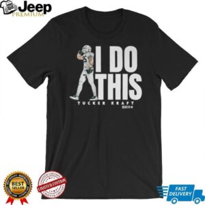 Tucker Kraft I Do This Shirt