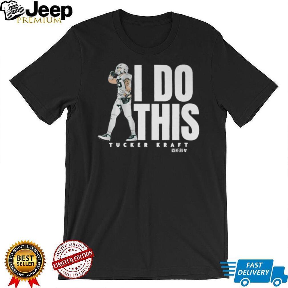 Tucker Kraft I Do This Shirt Tucker Kraft I Do This Shirt