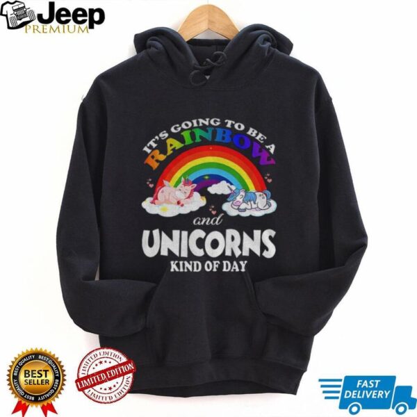 Unicorn it’s going to be a rainbow and unicorns kind of day LGBT Pride Month shirt