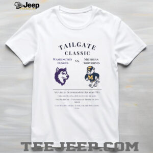 Washington Huskies vs Michigan Wolverines Tailgate Classic Saturday October 18th Kickoff TBA shirt