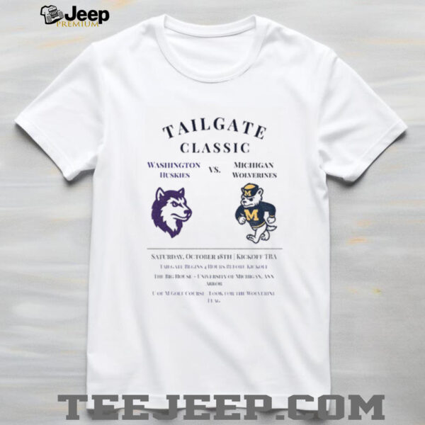 Washington Huskies vs Michigan Wolverines Tailgate Classic Saturday October 18th Kickoff TBA shirt