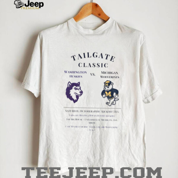 Washington Huskies vs Michigan Wolverines Tailgate Classic Saturday October 18th Kickoff TBA shirt