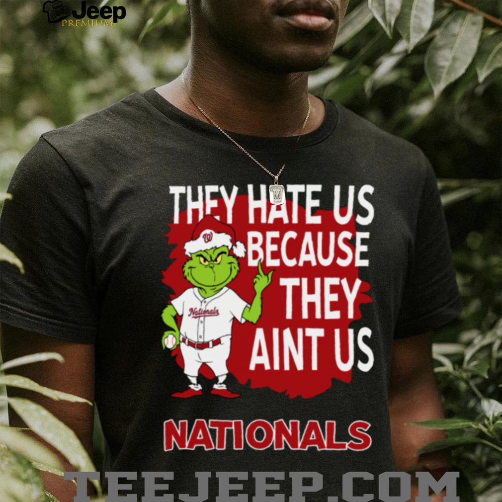 Washington Nationals Grinch Christmas They Hate Us Ain’t Us T Shirt Washington Nationals Grinch Christmas They Hate Us Ain’t Us T Shirt