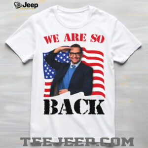 We Are So Back Meme Patriotic Statement Graphic TShirt